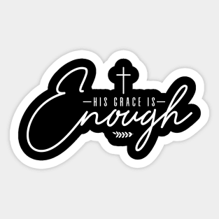 His Grace is Enough Sticker